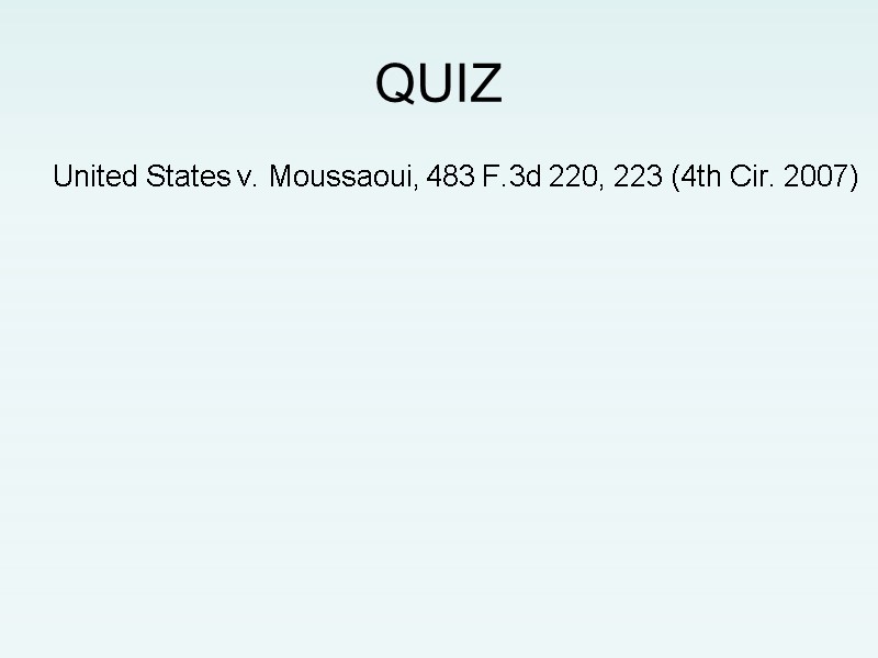 QUIZ United States v. Moussaoui, 483 F.3d 220, 223 (4th Cir. 2007)